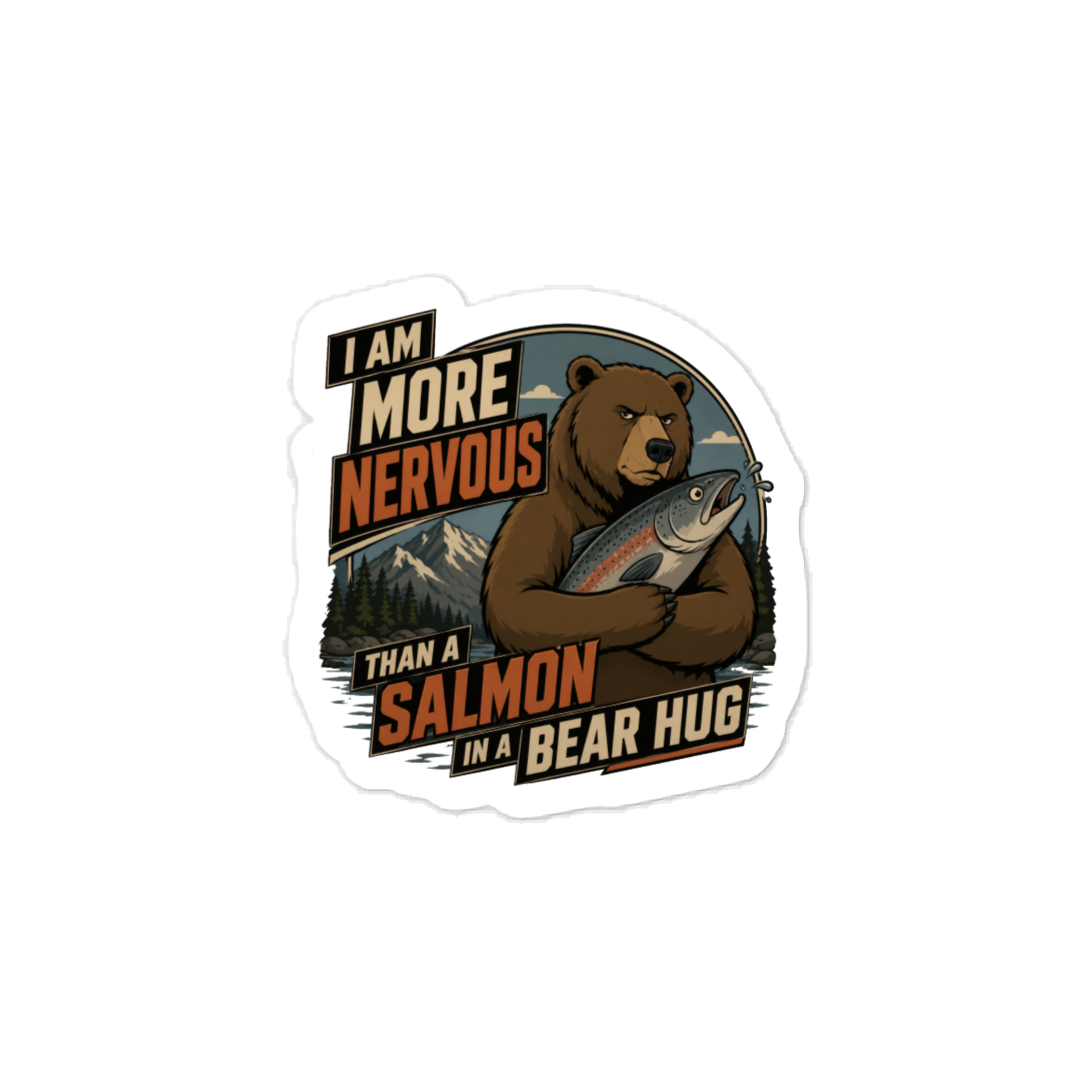I Am More Nervous Than a Salmon in a Bear Hug kiss-cut vinyl decals