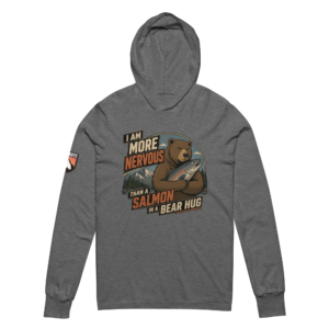 I Am More Nervous Than a Salmon in a Bear Hug hooded long-sleeve tee