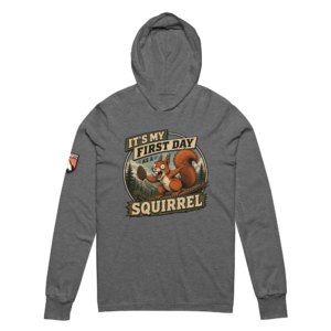 It’s My First Day as a Squirrel hooded long-sleeve tee