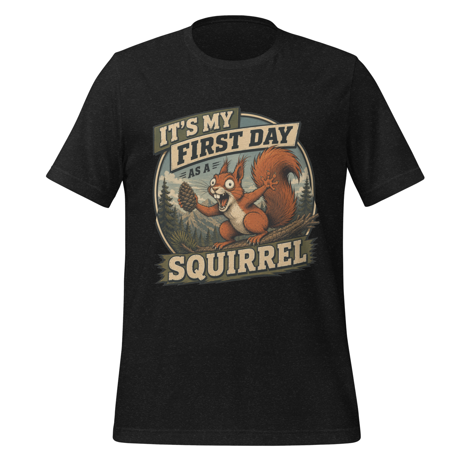 It’s My First Day as a Squirrel t-shirt - Image 2