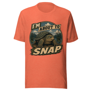 I’m About to Snap t-shirt